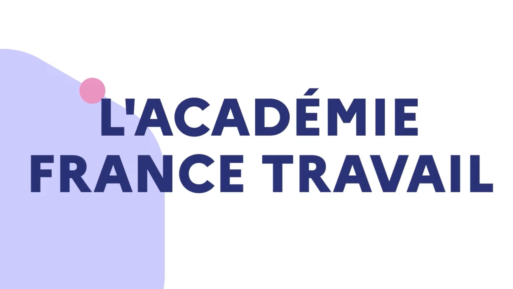 Voir la vidéo de présentation de l'Académie France Travail (nouvelle fenêtre)